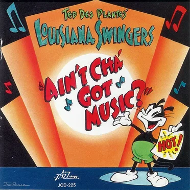 Ain’t Cha’ Got Music? by Ted Des Plantes' Louisiana Swingers - album cover