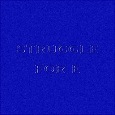 Struggle For E