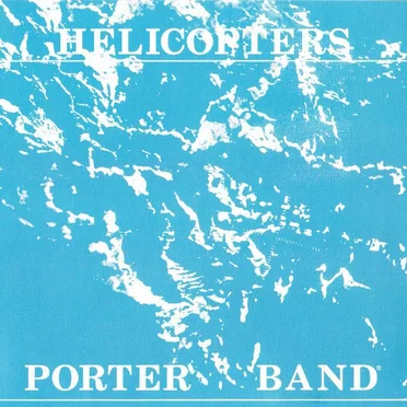 Helicopters by Porter Band - album cover