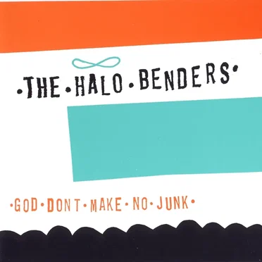 God Don’t Make No Junk by The Halo Benders - album cover