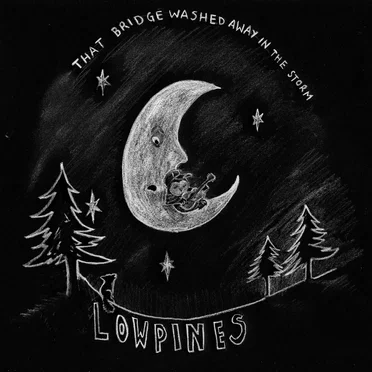 That Bridge Washed Away In The Storm by Lowpines - album cover