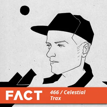 FACT Mix 466: Celestial Trax