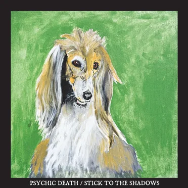 Psychic Death/Stick to the Shadows