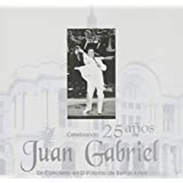Celebrando 25 años de Juan Gabriel: En concierto en el Palacio de Bellas Artes