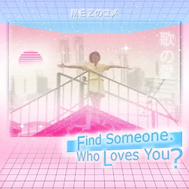 Find Someone. Who Loves You?