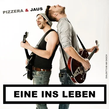Eine ins Leben by Pizzera & Jaus - album cover