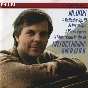 4 Ballades, op. 10 / Scherzo, op. 4 / 8 Piano Pieces, op. 76