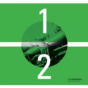 HALF-AND-HALF by 1/2 Orchestra - album cover