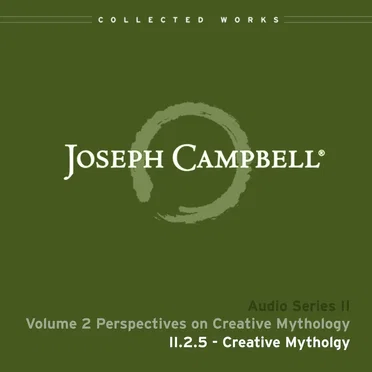 Perspectives on Creative Mythology, Lecture 5: Creative Mythology by Joseph Campbell - album cover