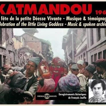Katmandou 1969 : La Fête de la petite déesse vivante : Musique & Témoignages by François Jouffa - album cover