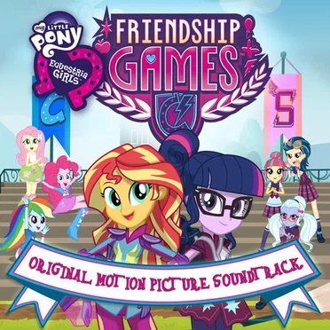 My Little Pony: Equestria Girls: The Friendship Games: Original Motion Picture Soundtrack