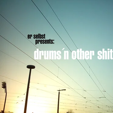 Presents: Drums'n Other Shit by Er Selbst - album cover
