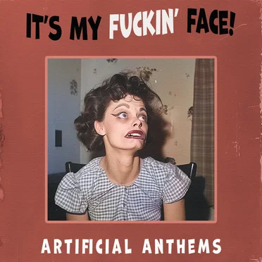 It's My Fuckin' Face!