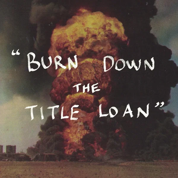 Burn Down the Title Loan