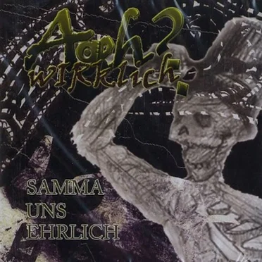 Samma uns ehrlich by A.Geh Wirklich? - album cover