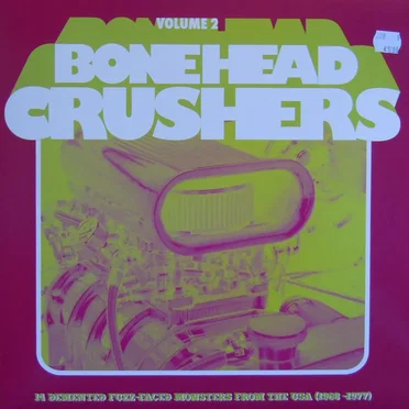 Bonehead Crushers, Volume 2: 14 Demented Fuzz-Faced Monsters From the USA (1968-1977) by Various Artists - album cover