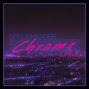 Chrome Drive by Spaceinvader - album cover