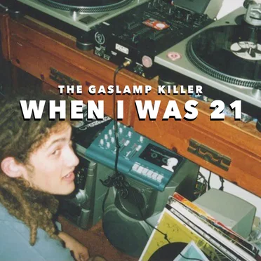 When I Was Twenty One by The Gaslamp Killer - album cover