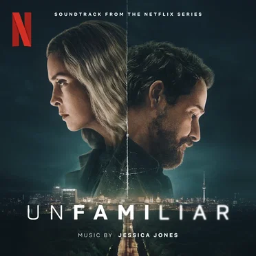 Unfamiliar: Soundtrack from the Netflix Series