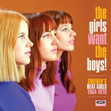 The Girls Want the Boys! Sweden’s Beat Girls 1964–1970 by Various Artists - album cover