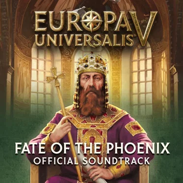 Europa Universalis V: Fate of the Phoenix (Official Game Soundtrack)