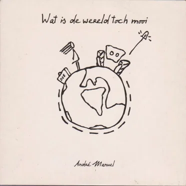 Wat Is De Wereld Toch Mooi by André Manuel - album cover