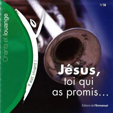 Jésus, toi qui as promis ... (Volume n°38 - Il est vivant !)