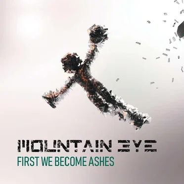 First We Become Ashes by Mountain Eye - album cover