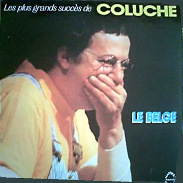 Les Plus Grands Succès de Coluche: Le Belge by Coluche - album cover