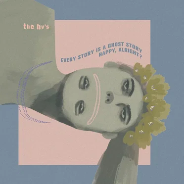 Every Story is a Ghost Story / Happy, Alright?