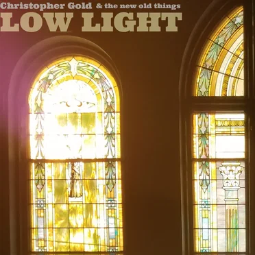 Low Light by Christopher Gold and the New Old Things - album cover