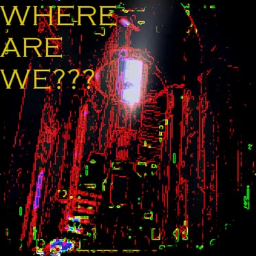 WHERE ARE WE???