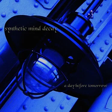 A Day Before Tomorrow by Synthetic Mind Decay - album cover