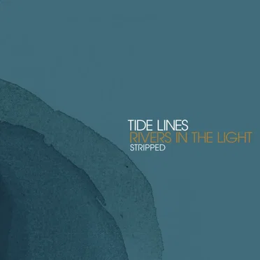 Rivers in the Light (Stripped)