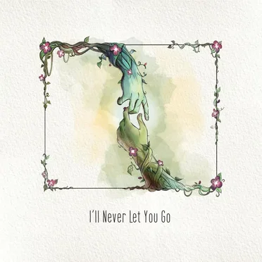 I’ll Never Let You Go