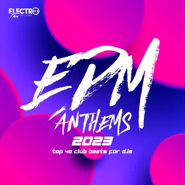 EDM Anthems 2023: Top 40 Club Beats For DJs by Various Artists - album cover