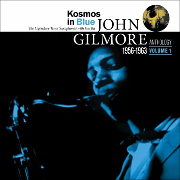 Kosmos In Blue: A John Gilmore Anthology, Vol. 1