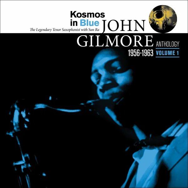 Kosmos In Blue: A John Gilmore Anthology, Vol. 1