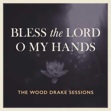 Bless the Lord O My Hands