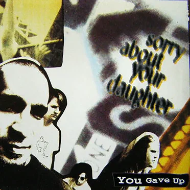 You Gave Up by Sorry About Your Daughter - album cover