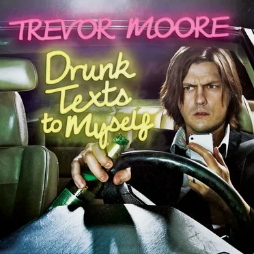 Drunk Texts to Myself by Trevor Moore - album cover