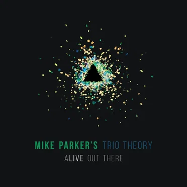 Alive Out There by Mike Parker's Trio Theory - album cover