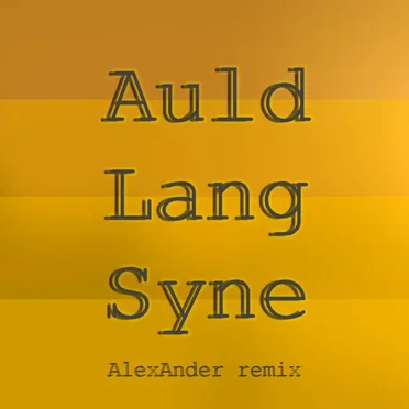 Auld Lang Syne (AlexAnder remix)