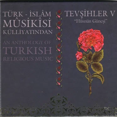 Türk - İslam Musikisi Külliyatından Tevşihler 5 - Hüsnün Güneşi by Various Artists - album cover