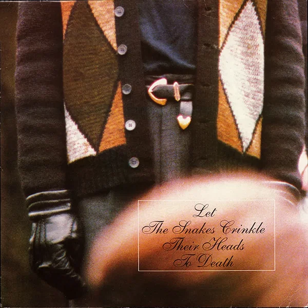 Let the Snakes Crinkle Their Heads to Death