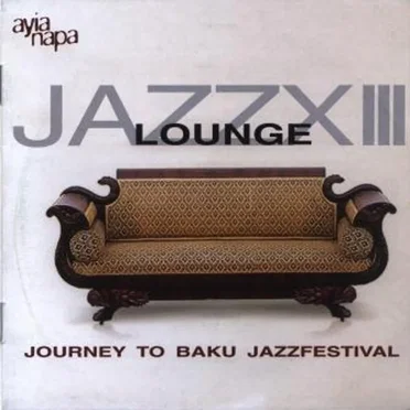 Jazz Lounge, Volume 13: Journey To Baku Jazzfestival by Various Artists - album cover