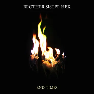 End Times by Brother Sister Hex - album cover