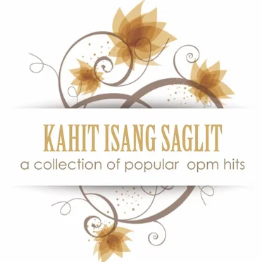 Kahit Isang Saglit: A Collection of Popular OPM Hits by Various Artists - album cover