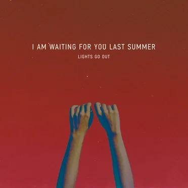 Lights Go Out by I am waiting for you last summer - album cover