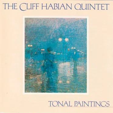 Tonal Paintings by The Cliff Habian Quintet - album cover